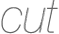 cut
